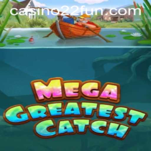 MegaGreatestCatch: Dive into the Exciting World of 22Fun